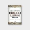 Diccionario Bíblico Ilustrado Holman – Fotos, Mapas y Tablas a Todo Color