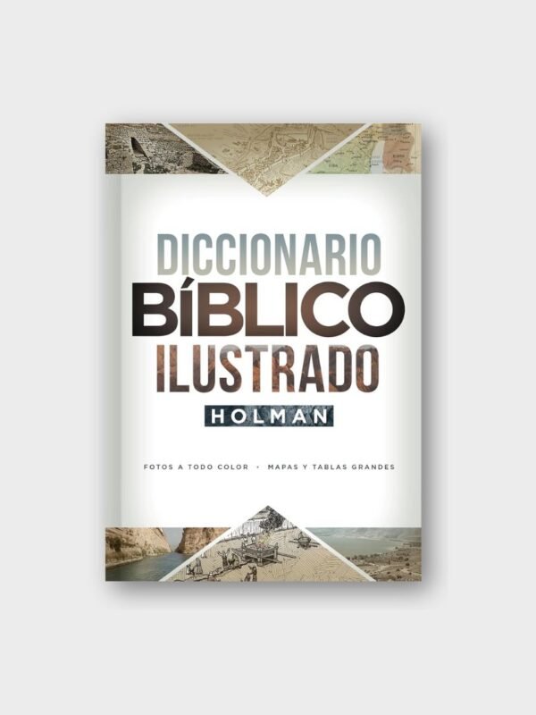 Diccionario Bíblico Ilustrado Holman – Fotos, Mapas y Tablas a Todo Color