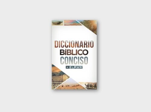 Diccionario Bíblico Conciso Holman – Más de 2300 entradas con temas actuales y tradicionales
