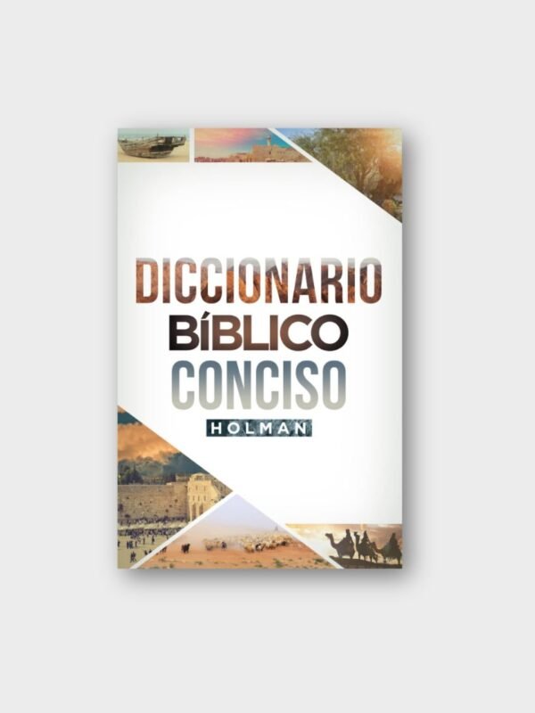 Diccionario Bíblico Conciso Holman – Más de 2300 entradas con temas actuales y tradicionales
