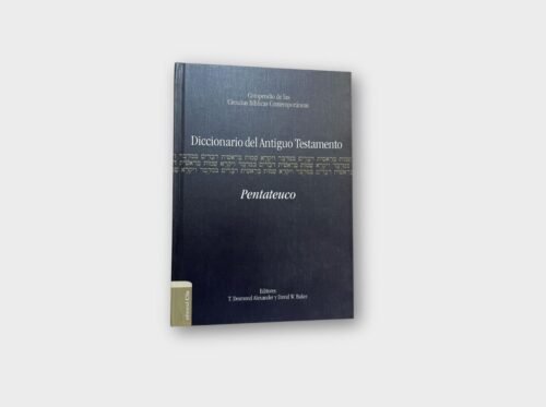 Diccionario del Antiguo Testamento: Pentateuco - Compendio de las Ciencias Bíblicas Contemporáneas