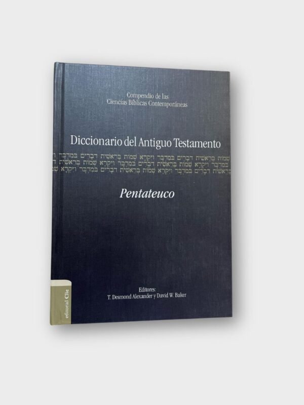 Diccionario del Antiguo Testamento: Pentateuco - Compendio de las Ciencias Bíblicas Contemporáneas