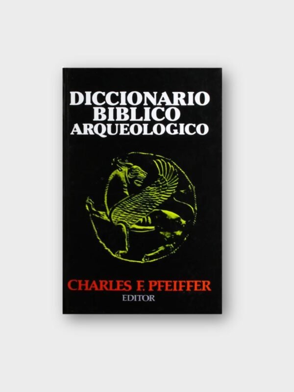 Diccionario Bíblico Arqueológico - Charles F. Pfeiffer (Editor)