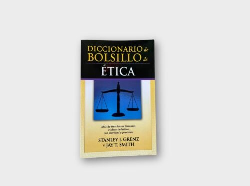 Diccionario de Bolsillo de Ética – Stanley J. Grenz y Jay T. Smith
