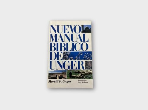 Nuevo Manual Bíblico de Unger – Guía Completa Ilustrada para el Estudio de la Biblia
