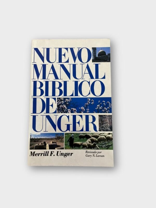 Nuevo Manual Bíblico de Unger – Guía Completa Ilustrada para el Estudio de la Biblia