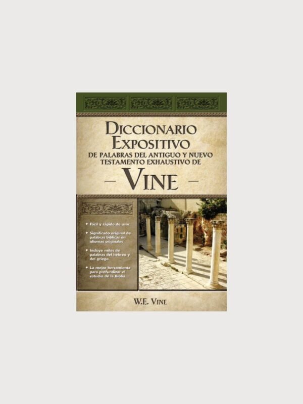 Vine Diccionario Expositivo de Palabras del Antiguo y Nuevo Testamento Exhaustivo | W.E. Vine | Edición en Español